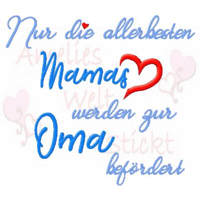 Stickdatei nur die allerbesten Mamas werden zur Oma befördert 13x18 Stickmuster Stickmotiv omas mama Muttertag