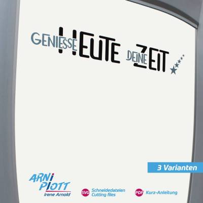 Plotterdatei SVG Spruch: GENIESSE HEUTE DEINE ZEIT, Wohnmobil, Wohnwagen, Geschenk Camping, Rente, Wellness, Tasche