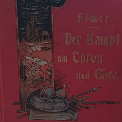 Der Kampf um Thron und Ehre - Erzählung aus der Zeit des dreißigjährigen Krieges - um 1900