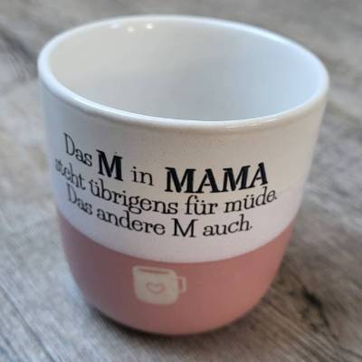 Becher  * Das M in MAMA steht für müde. Das andere auch *  Steingut * 20 cl