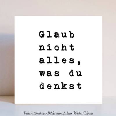 Holzblock Holzschild mit humorvollen Spruch Zitat, glaube..., minimalistische Wanddeko zum Aufhängen oder Hinstellen