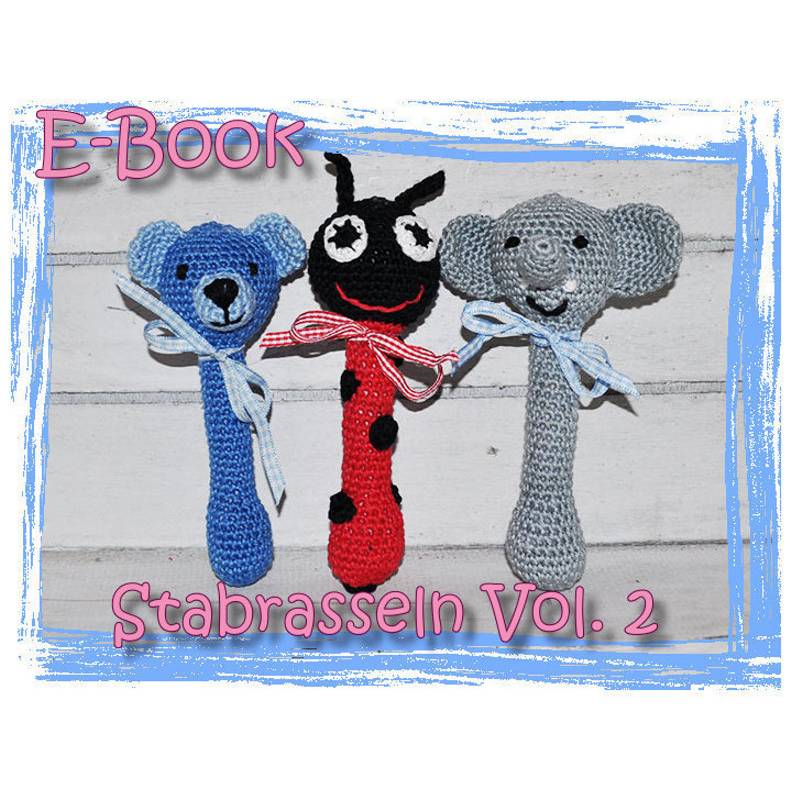 E-Book - Häkelanleitung -Rassel Vol. 2 - Stabrassel - Greifling - Teddy, Elefant, Mariechenkäfer Bild 1