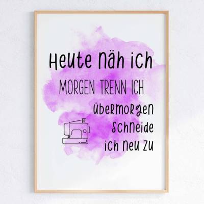 Digitales Poster - Heute näh ich morgen trenn ich übermorgen schneide ich neu zu, Nähspruch vier Farben DIN A3 Deko