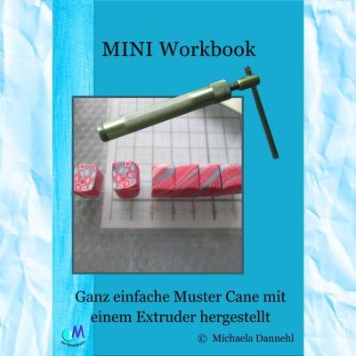  PDF Mini Workbook Extruder Cane  auch für Anfänger Perlen-basteln mit Modelliermasse