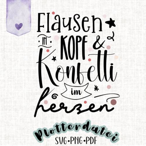 Plotterdatei „Flausen im Kopf & Konfetti im Herzen“ – SVG, PNG, PDF für Cricut, Silhouette, Brother ScanNCut