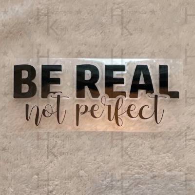 Bügelbild - Be real not perfect | Statement | Spruch - viele mögliche Farben