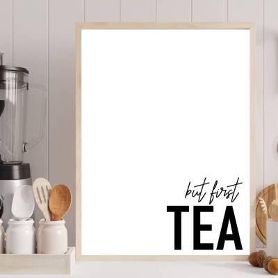 Poster für die Küche BUT FIRST TEA stilvoll minimalistisch Wanddeko kreativ perfektes Geschenk Einweihung Kochfreunde