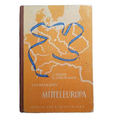 Buch -Mitteleuropa Länderkunde von C. Mailer/K. Steigelmann 1955