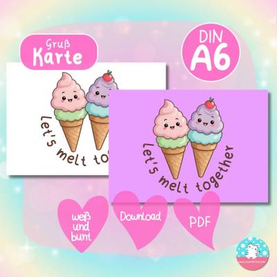 Grußkarte - let's melt together - Kawaii Eiscreme - PDF A4 Download - DIN A6 - Hintergrund bunt & weiß