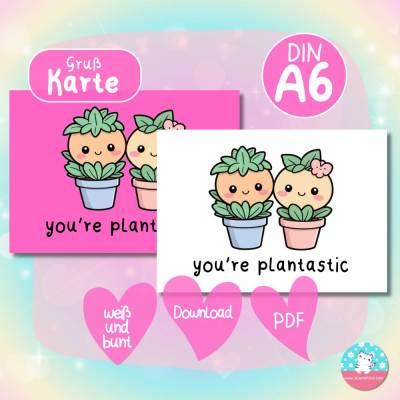 Grußkarte - you're plantastic - Kawaii Pflanzen - PDF A4 Download - DIN A6 - Hintergrund bunt & weiß