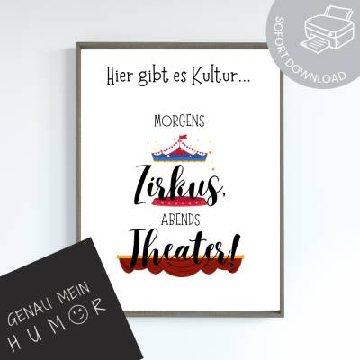Morgens Zirkus abends Theater lustiges Poster zum Ausdrucken | digitale Datei ausdrucken und aufhängen