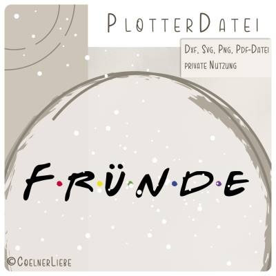 Plotterdatei „Fründe“ im Friends-Stil – DIY-Datei für echte Kölsch Freundschaft