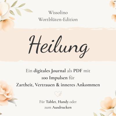 Heilung Journal PDF | 100 Impulse für Achtsamkeit, Selbstheilung & inneren Frieden | Digitales Journal Deutsch