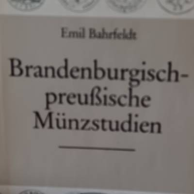 Brandenburgisch-preußische Münzstudien von Emil Bahrfeldt – Reprint 1986 mit Originalabbildungen