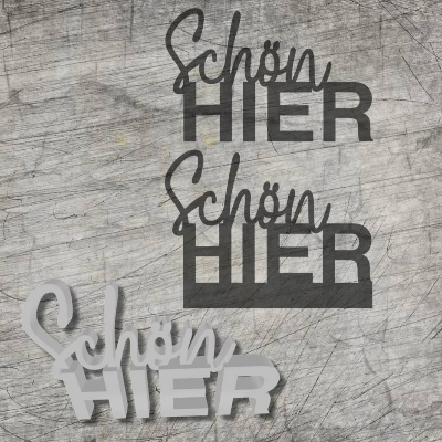 *Schön hier* 3D Druck-, Laser und Plotterdatei in 2 Varianten