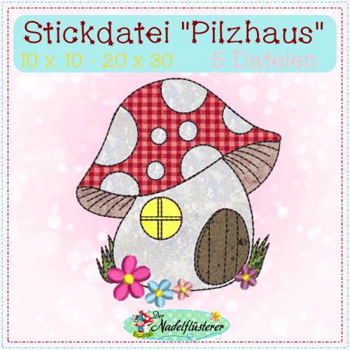 Digitale Stickdatei Pilzhaus 10x10 - 20x30 cm (4x4 - 8x12") Stickrahmen