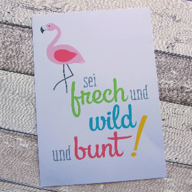 AUSVERKAUF! Druck, Kunstdruck Flamingo "Sei frech und wild und bunt" aus der Manufaktur Karla