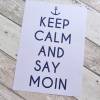 AUSVERKAUF! Bild, Poster, Typographie, Druck, Kunstdruck "Keep calm and say Moin" aus der Manufaktur Karla Bild 4