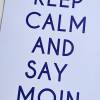 AUSVERKAUF! Bild, Poster, Typographie, Druck, Kunstdruck "Keep calm and say Moin" aus der Manufaktur Karla Bild 6
