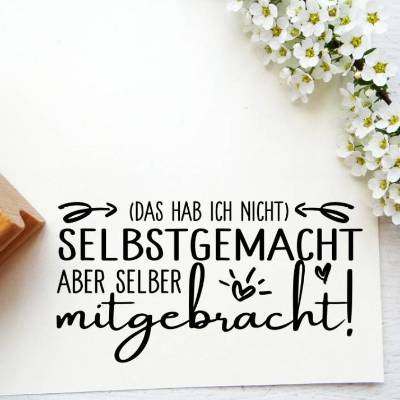 Stempel "das hab ich nicht selbstgemacht aber selber mitgebracht" für Etiketten und Geschenke
