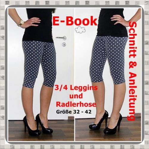 E-Book - 3/4-Leggins/Radlerhose, Gr. 32-42, Nähanleitung und Schnitt