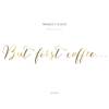 Wandtattoo Wandsticker "But first coffee" Schriftzug Farbe individualisierbar, Größe L-XXL Bild 4