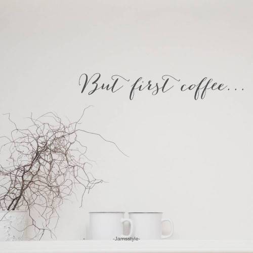 Wandtattoo Wandsticker "But first coffee" Schriftzug Farbe individualisierbar, Größe S-M