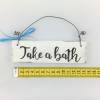 Holzschild Türschild „Take a bath“ Badezimmer WC Bad Vintage handgemacht Tür Zuhause Hängedekoration Dekor weiß Geschenk Bild 6