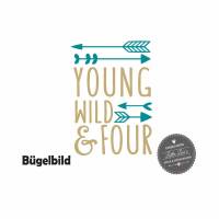 Bügelbild Young Wild and Four oder Wunschzahl zum vierten 4 Geburtstag Bild 1