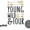 Bügelbild Young Wild and Four oder Wunschzahl zum vierten 4 Geburtstag Bild 5