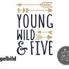 Bügelbild Young Wild and Five oder Wunschzahl zum fünften 5. Geburtstag Bild 3
