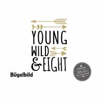 Bügelbild Young Wild and Eight  oder Wunschzahl zum achten 8 Geburtstag Bild 1