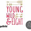 Bügelbild Young Wild and Eight  oder Wunschzahl zum achten 8 Geburtstag Bild 3