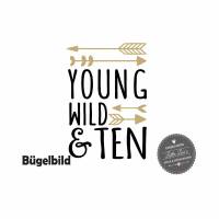 Bügelbild Young Wild and Ten oder Wunschzahl zum zehnten 10. Geburtstag Bild 1