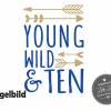 Bügelbild Young Wild and Ten oder Wunschzahl zum zehnten 10. Geburtstag Bild 4