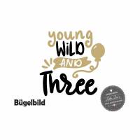 Bügelbild Young Wild and Three  in Wunschfarbe zum  dritten Geburtstag Bild 1