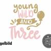 Bügelbild Young Wild and Three  in Wunschfarbe zum  dritten Geburtstag Bild 5