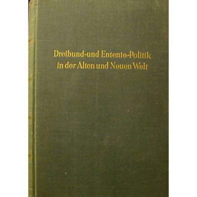 Dreibund-und Entente-Politik in der Alten und Neuen Welt