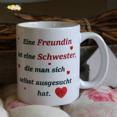 Tasse - Eine Freundin ist eine Schwester, die man sich selbst ausgesucht hat