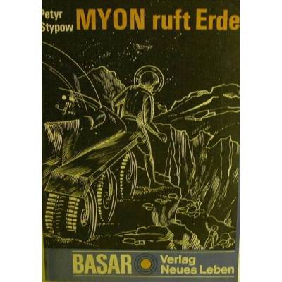 Myon ruft Erde von Petyr Stypow,Basar-Verlag Neues Leben