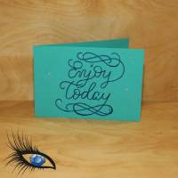 [2019-0585] Klappkarte Motivation "Enjoy today" - handgeschrieben Bild 1