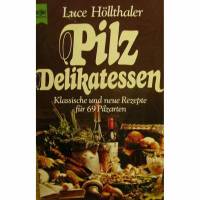 Pilz Delikatessen-Klassische und neue Rezepte für 69 Pilzarten Bild 1