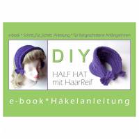 DIY HäkelAnleitung / Half Hat (halber Hut) mit integriertem HaarReif / Schritt_für_Schritt Anleitung/ Schwierigkeitsgrad einfach - mittel Bild 1