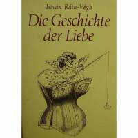 Die Geschichte der Liebe, Rath-Vegh, Kiepenheuer Verlag,1980, 256 Seiten. Bild 1