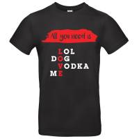Fun T-Shirt, All you need is......, Love, LOL, Dog, Vodka, Me, XS-5XL, schwarz, weiß, rot Bild 1