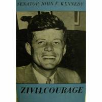 Senator John F. Kennedy  Zivilcourage,Wilhelm Frick Verlag Wien 1960 Bild 1