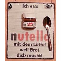 Ich esse Nutella mit dem Löffel weil Brot dick macht Wanddeko Geschenk Küche mit Mini-Nutella Bild 1