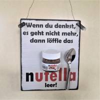 Wenn du denkst es geht nicht mehr dann löffle das Nutella leer Wanddeko Geschenk Küche mit Mini-Nutella und Löffel Bild 1