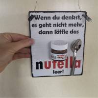 Wenn du denkst es geht nicht mehr dann löffle das Nutella leer Wanddeko Geschenk Küche mit Mini-Nutella und Löffel Bild 5