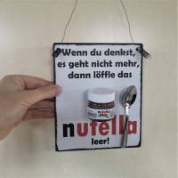 Wenn du denkst es geht nicht mehr dann löffle das Nutella leer Wanddeko Geschenk Küche mit Mini-Nutella und Löffel Bild 6